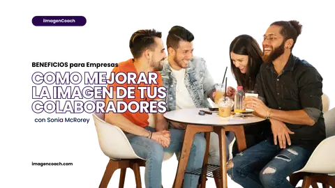 Como mejorar La Imagen de tus Colaboradores